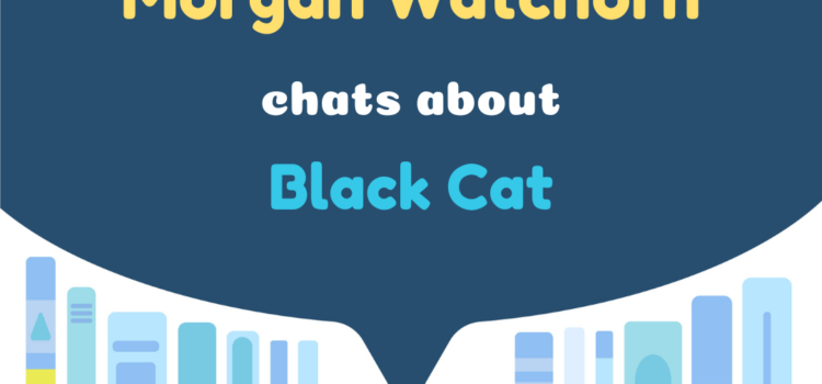 Translation Chat Podcast 08 – Morgan Watchorn chats about Black Cat