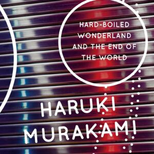 Hard-Boiled Wonderland and the End of the World by Haruki Murakami,