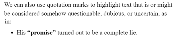 We can also use quotations marks to highlight text that is or might be considered somehow questionable, dubious, or uncertain.