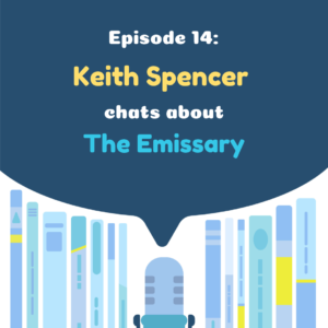 Translation Chat 14 – Keith Spencer chats about The Emissary