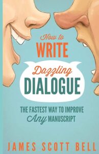 How to Write Dazzling Dialogue: The Fastest Way to Improve Any Manuscript by James Scott Bell book cover